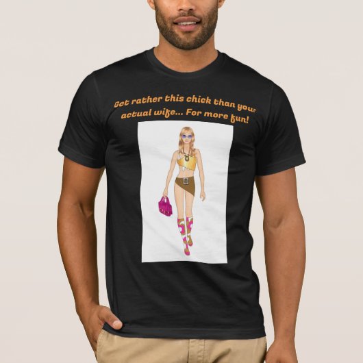 T-shirt Fun style get rather this chick (Devant)