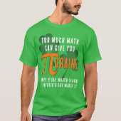 T-shirt Fun TROP BEAUCOUP Pi Day St Patrick's Day (Devant)