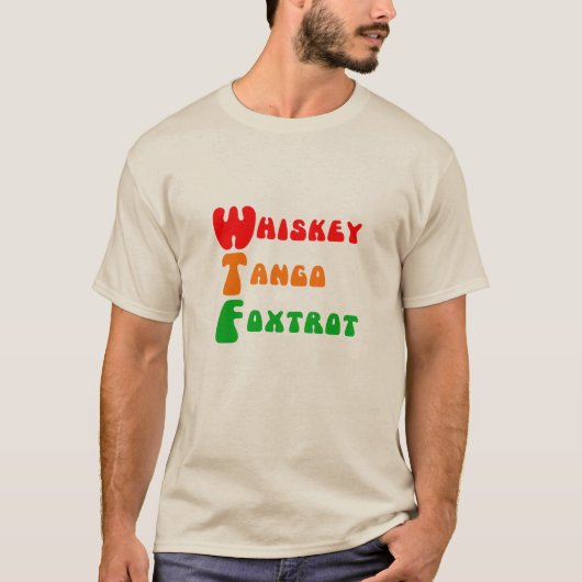 T-shirt Fun WTF Whiskey Tango Foxtrot slogan (Devant)