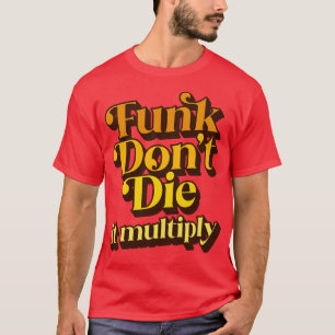 T-shirt Funk Die It Multiplier 1
