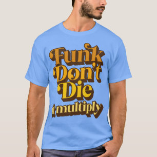 T-shirt Funk Ne Die Il Multiplie