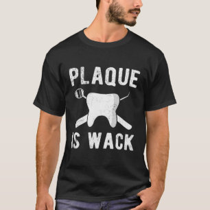 T-shirt Funky Dental Hygienists Plaque de chemise est Wack