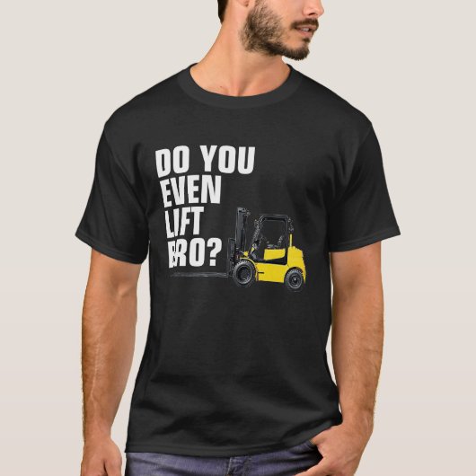T-shirt Funky Forklift Entrepôt T Vous Même Soulevez Bro (Devant)