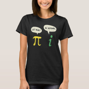T-shirt Funky Get Real Be Rational Pi Math Enseignant Geek
