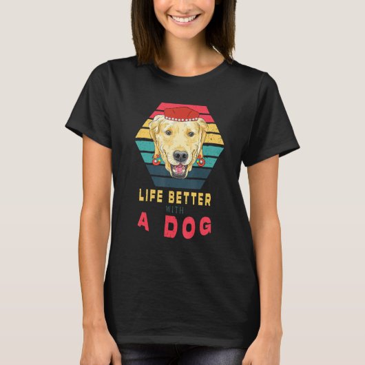 T-shirt Funky Labrador Retriever Life Better With A Dog (Devant)