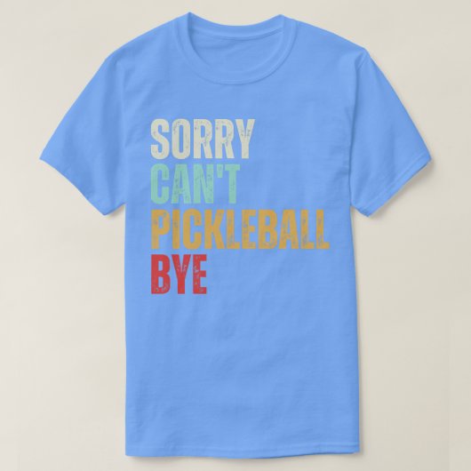 T-shirt Funky Pickleball Désolé Cant Pickleball Bye Pickle (Design devant)