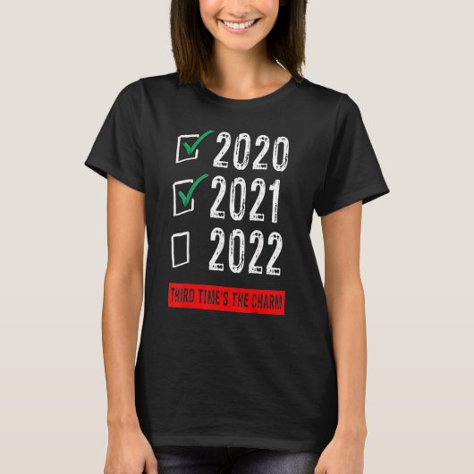 T-shirt Funny 2020 2021 2022 Troisième Fois Le Charme Nouv (Devant)
