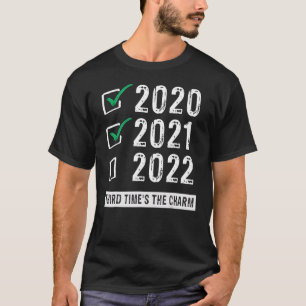 T-shirt Funny 2020 2021 2022 Troisième Fois Le Charme Nouv