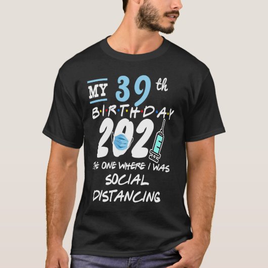 T-shirt Funny 39e anniversaire Quarantine Distances social (Devant)