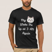 T-shirt Funny 3 AM Cat Wake-Up Quote (Devant)