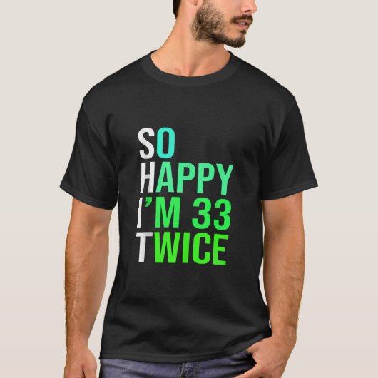 T-shirt Funny 66th Birthday Present So Happy I m 33 Twice (Devant)