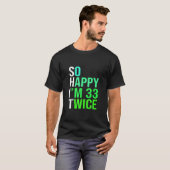 T-shirt Funny 66th Birthday Present So Happy I m 33 Twice (Devant entier)