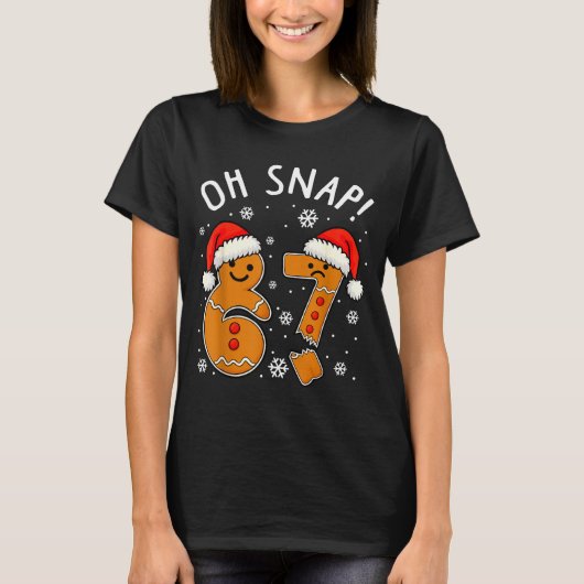 T-shirt Funny 67 Christmas Oh Snap Gingerbread Man 6 7 Mem (Devant)