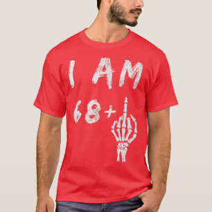 T-shirt Funny 69e anniversaire Je suis 68 Plus Skeleton Mi