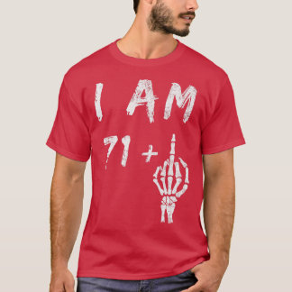 T-shirt Funny 72nd Birthday I Am 71 Plus Skeleton Middle F