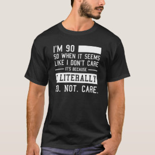 T-shirt Funny 90ème Anniversaire Et Je Ne M'En Soucie Lit