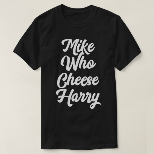 T-shirt Funny Adult Homophone Words Mike Who Cheese (Design devant)