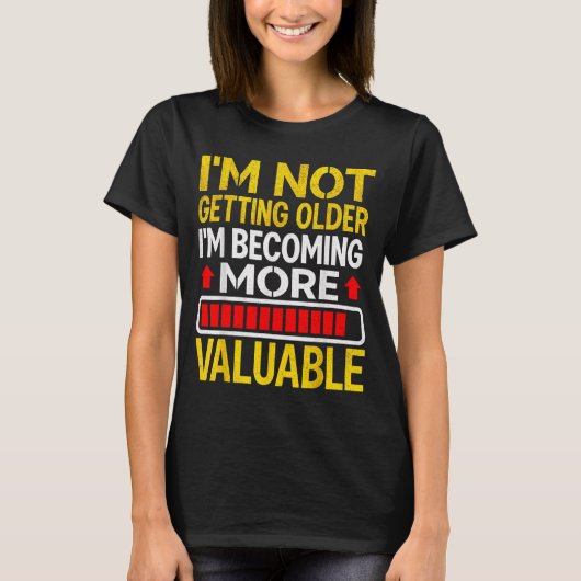 T-shirt Funny Aging Dad Quote I'm Not Getting Older For Me (Devant)