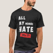 T-shirt Funny All My Homies Hate My Ex Quote (Devant)