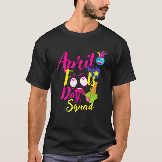 T-shirt Funny April Fools Day Squad Pranks Quote April Foo (Devant)