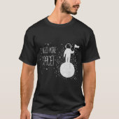 T-shirt Funny Astronaut Space Quote Design (Devant)