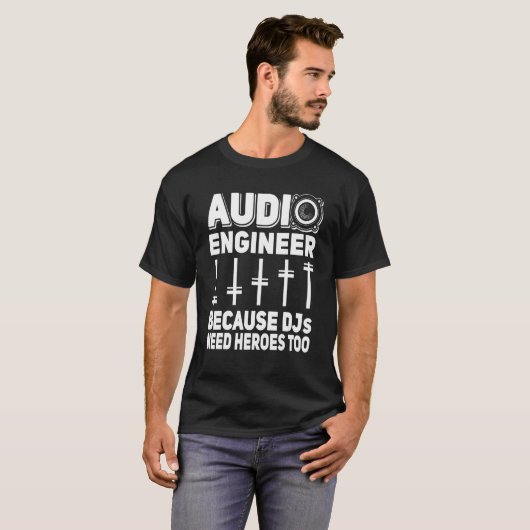T-shirt Funny Audio engineer because Dj´s need heros too S (Devant entier)