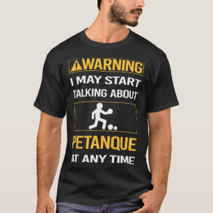 T-shirt Funny Avertissement Petanque