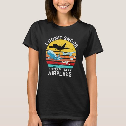 T-shirt Funny Aviation Quote, I Don't Snore I Dream I'm An (Devant)