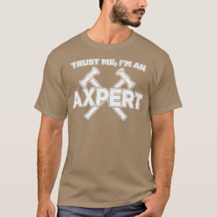 T-shirt Funny Ax Jetant Faites-moi confiance Im Un Axepert