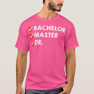 T-shirt Funny Bachelor Master Doctorat Diplôme Dr Phd