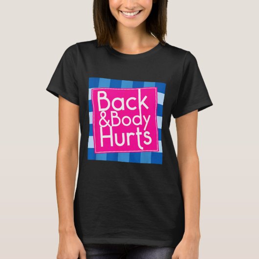 T-shirt Funny Back Body Hurts Quote Exercise Workout Gym  (Devant)