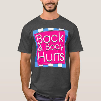 T-shirt Funny Back Body Hurts Tee Quote Exercise Workout G