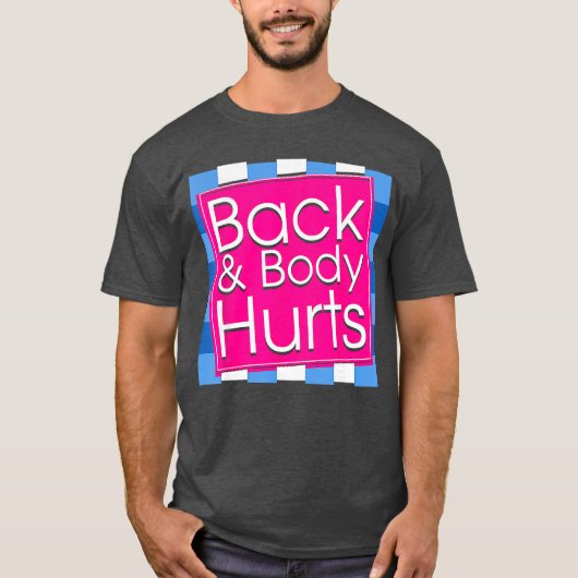 T-shirt Funny Back Body Hurts Tee Quote Exercise Workout G (Devant)