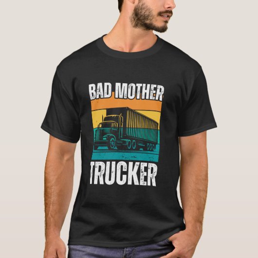 T-shirt Funny Bad Mother Trucker Gift For Men Women Truck (Devant)
