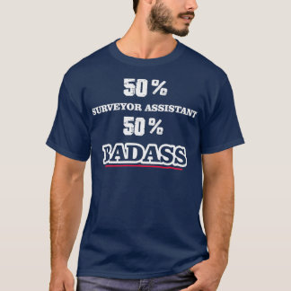 T-shirt Funny Badass Surveyor Assistant