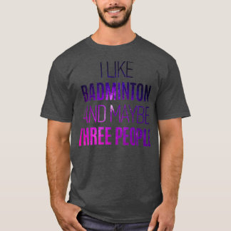 T-shirt Funny badminton quota i like badminton and maybe t