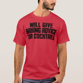 T-shirt Funny Baker Chef Will Give Baking Advice For Cockt