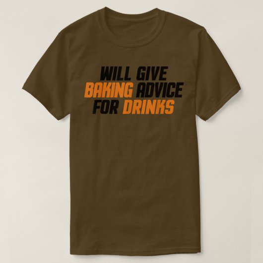 T-shirt Funny, Baker, Chef Will Give Baking Advice For Dri (Design devant)