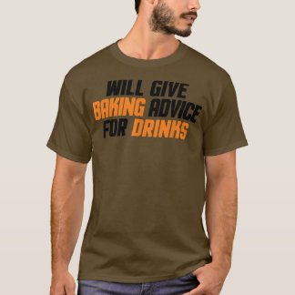 T-shirt Funny, Baker, Chef Will Give Baking Advice For Dri