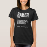T-shirt Funny Baker Definition Baking for Pastry Chef<br><div class="desc">Funny Baker Definition Baking for Pastry Chef Bread Maker Venin. Parfait pour papa,  maman,  papa,  men,  women,  friend et family members on Thanksgiving Day,  Christmas Day,  Mothers Day,  Fathers Day,  4th of July,  1776 Independent Day,  Vétérans Day,  Halloween Day,  Patrick's Day</div>