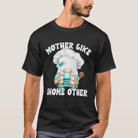 T-shirt Funny Baking Mom Saying For Gnome Lover Cooking Gr (Devant)