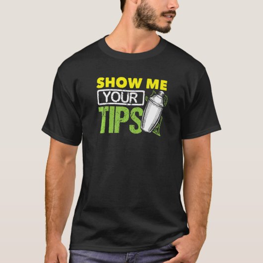 T-shirt Funny Bartending Mixology Barkeeper Show Me Your T (Devant)