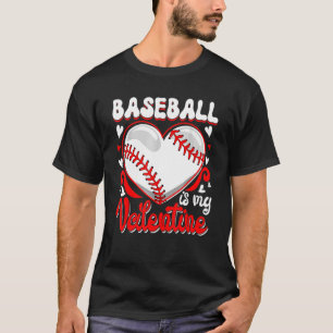 T-shirt Funny Baseball Is My Valentine Happy Valentine's D