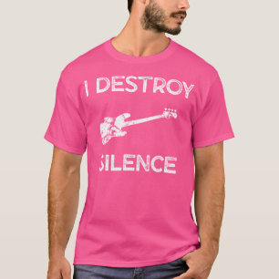 T-shirt Funny Bass Guitare I Détruire le silence