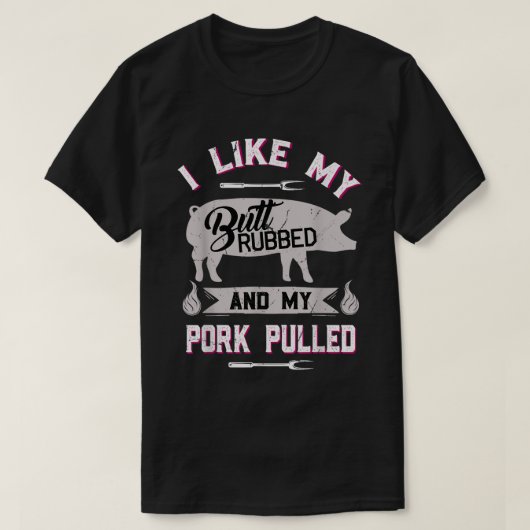 T-shirt Funny BBQ Butt Rub Pork Pulled Grill Shirt (Design devant)