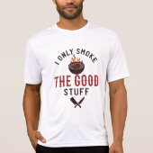T-shirt Funny BBQ Quote I Only Smoke The Good Stuff (Devant)