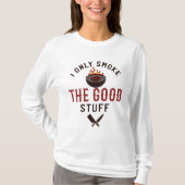 T-shirt Funny BBQ Quote I Only Smoke The Good Stuff (Devant)