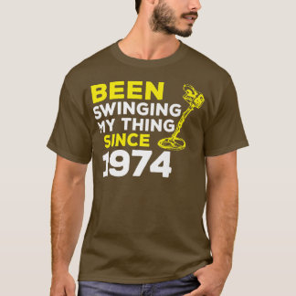 T-shirt Funny Been Swinging My Thing Since 1974 Metal Dete