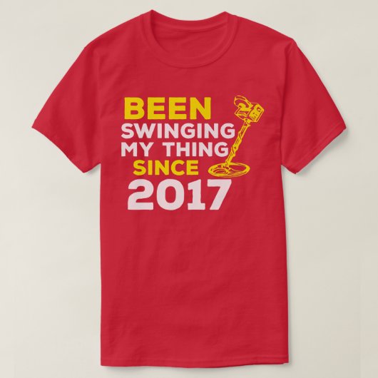 T-shirt Funny Been Swinging My Thing Since 2017 Metal Dete (Design devant)