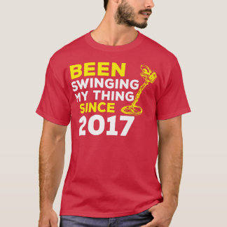 T-shirt Funny Been Swinging My Thing Since 2017 Metal Dete
